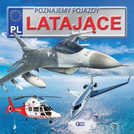 POZNAJEMY POJAZDY. LATAJĄCE