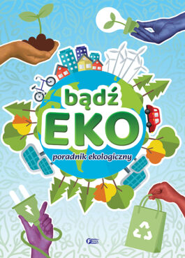 BĄDŹ EKO! PORADNIK EKOLOGICZNY